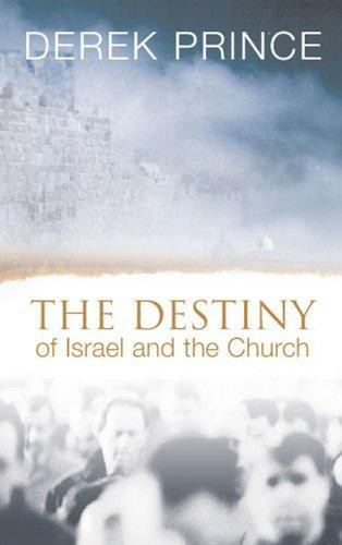 The Destiny of Israel And The Church