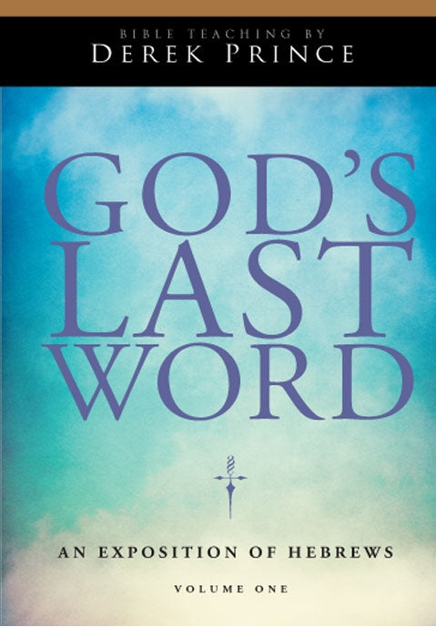 God's Last Word: An Exposition Of Hebrews