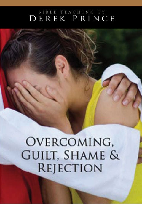 Overcoming Guilt, Shame And Rejection