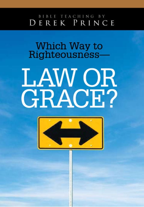 Which Way To Righteousness - Law Or Grace?