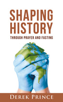 Shaping History Through Prayer And Fasting