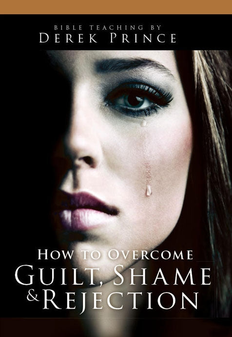 How To Overcome Guilt, Shame And Rejection