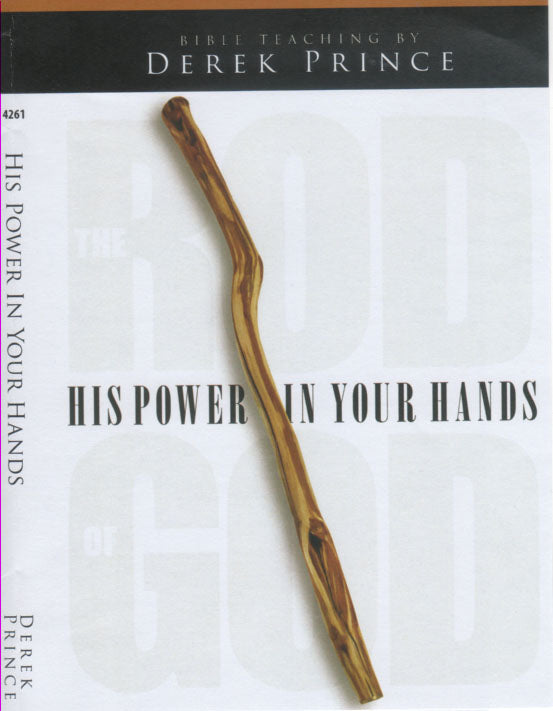 The Rod of God - His Power In Your Hands